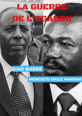 La Conquête de l'Ogaden; Une Campagne Militaire Décisive du Général Communiste Mengistu Haile Mariam